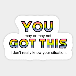 YOU maybe GOT THIS! Sticker